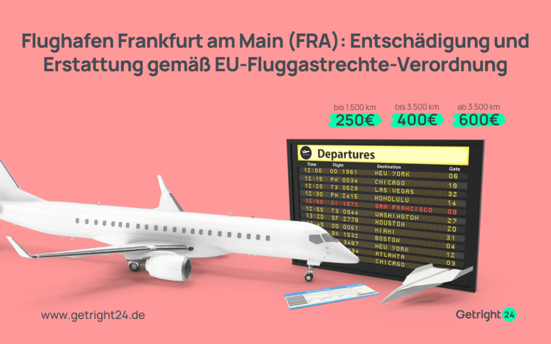 Flughafen Frankfurt am Main (FRA): Entschädigung und Erstattung gemäß EU-Fluggastrechte-Verordnung