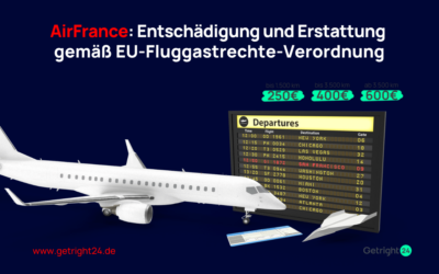 Air France: Entschädigung und Erstattung gemäß EU-Fluggastrechte-Verordnung