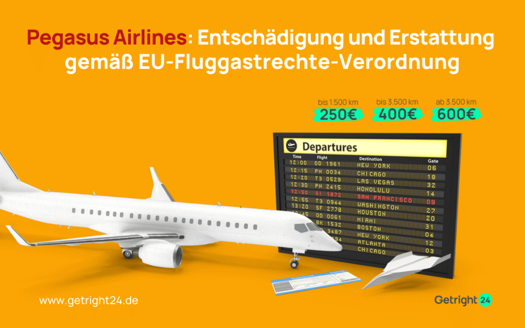 Pegasus Airlines: Entschädigung und Erstattung gemäß EU-Fluggastrechte-Verordnung
