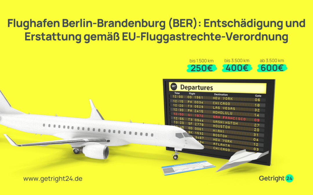 Flughafen Berlin-Brandenburg (BER): Entschädigung und Erstattung gemäß EU-Fluggastrechte-Verordnung